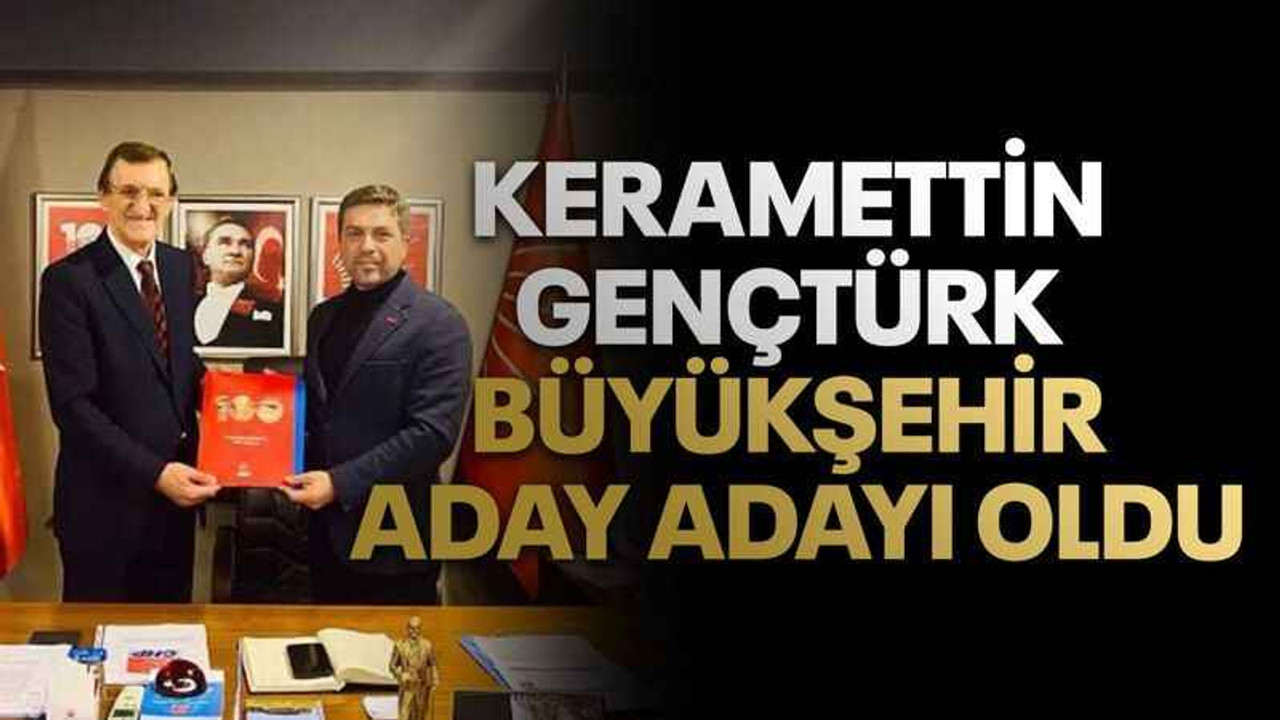 Keramettin Gençtürk Büyükşehir aday adayı oldu